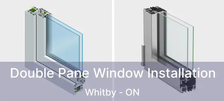 Double Pane Window Installation Whitby - ON