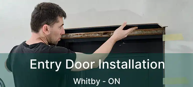 Entry Door Installation Whitby - ON