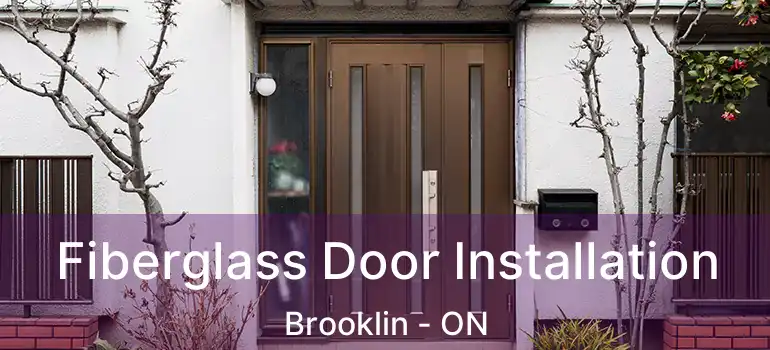  Fiberglass Door Installation Brooklin - ON