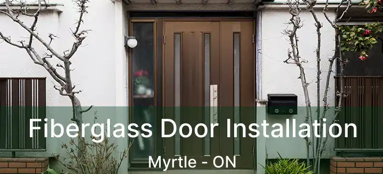  Fiberglass Door Installation Myrtle - ON