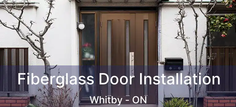  Fiberglass Door Installation Whitby - ON