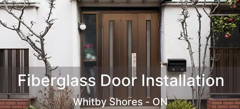  Fiberglass Door Installation Whitby Shores - ON