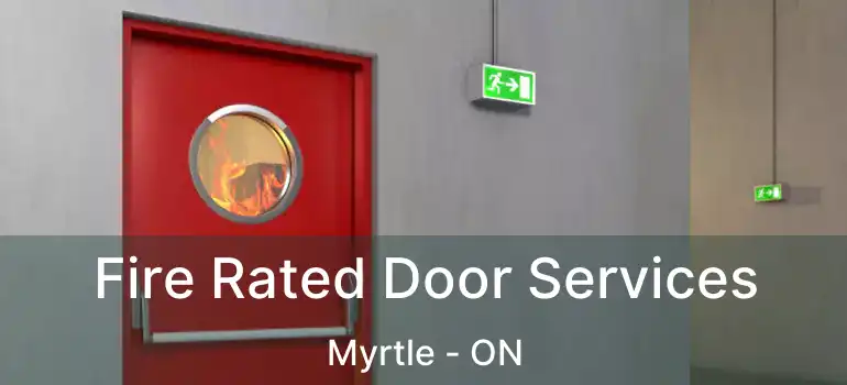  Fire Rated Door Services Myrtle - ON