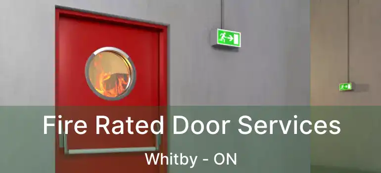  Fire Rated Door Services Whitby - ON