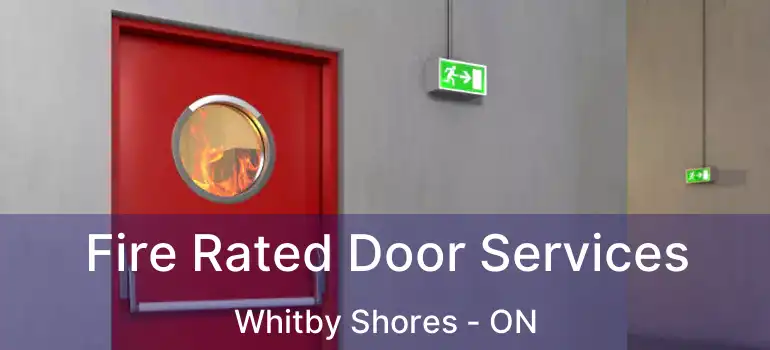  Fire Rated Door Services Whitby Shores - ON