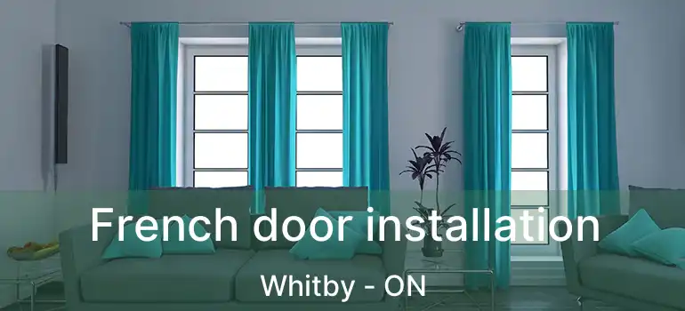  French door installation Whitby - ON