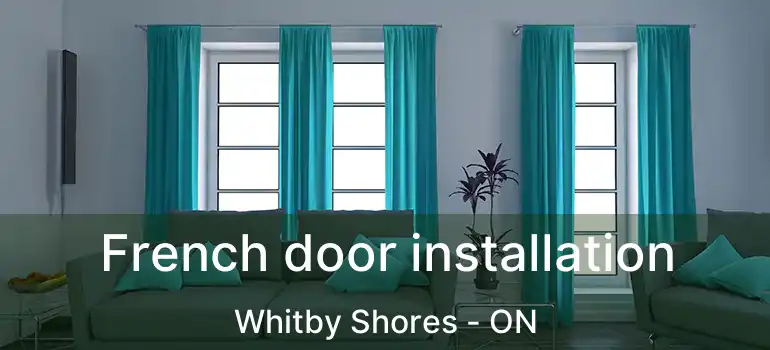  French door installation Whitby Shores - ON