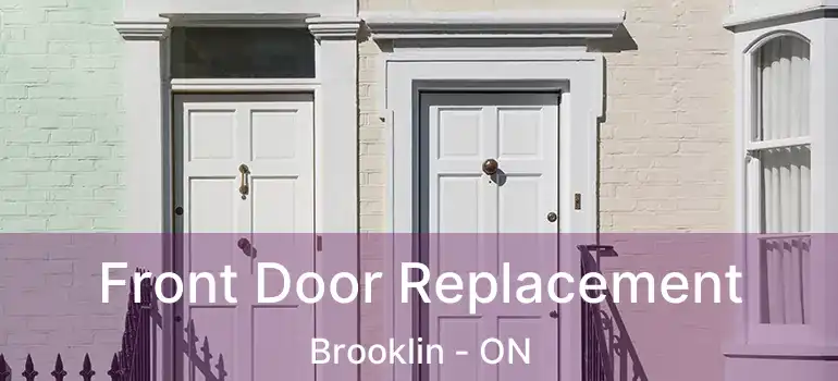  Front Door Replacement Brooklin - ON