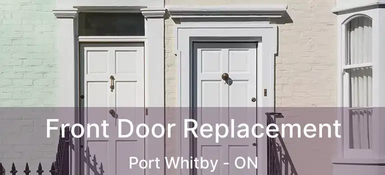  Front Door Replacement Port Whitby - ON