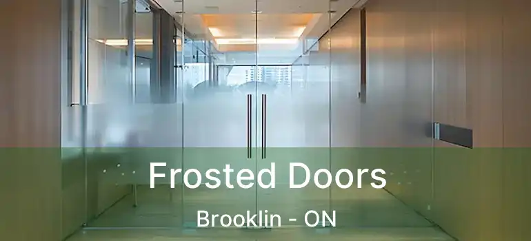  Frosted Doors Brooklin - ON