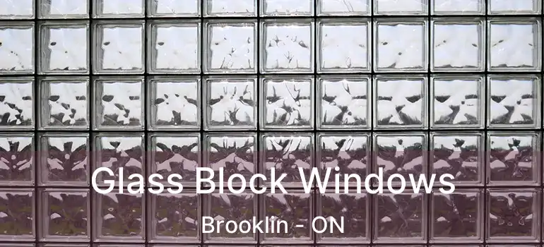  Glass Block Windows Brooklin - ON