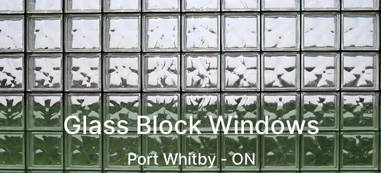  Glass Block Windows Port Whitby - ON