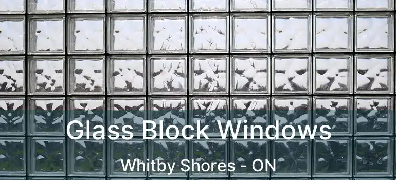  Glass Block Windows Whitby Shores - ON