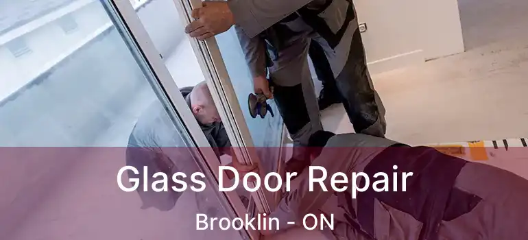  Glass Door Repair Brooklin - ON