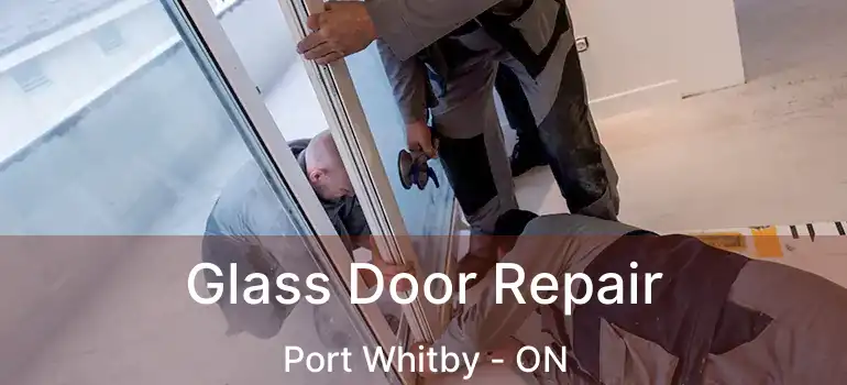  Glass Door Repair Port Whitby - ON