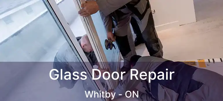  Glass Door Repair Whitby - ON