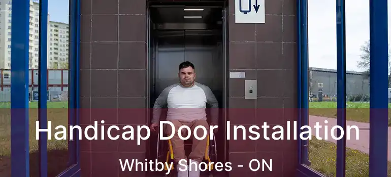 Handicap Door Installation Whitby Shores - ON