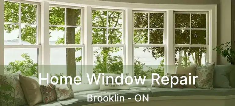  Home Window Repair Brooklin - ON