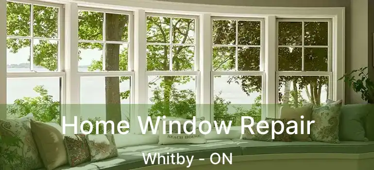  Home Window Repair Whitby - ON
