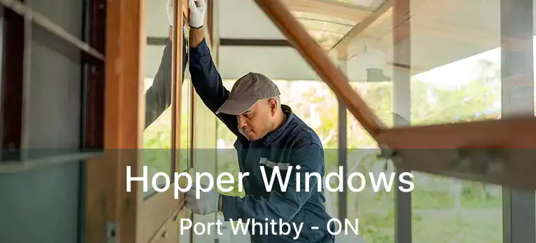  Hopper Windows Port Whitby - ON