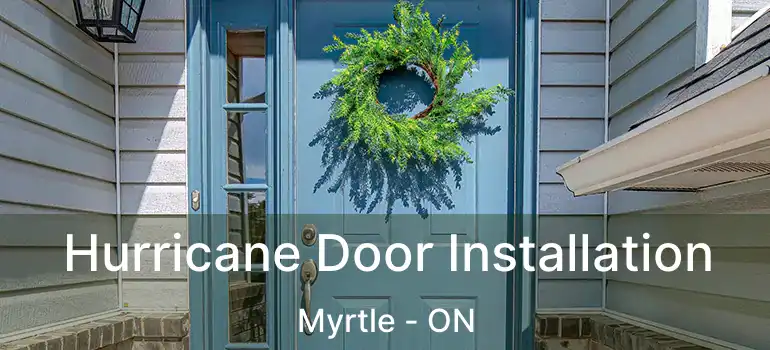  Hurricane Door Installation Myrtle - ON