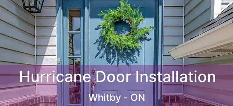  Hurricane Door Installation Whitby - ON
