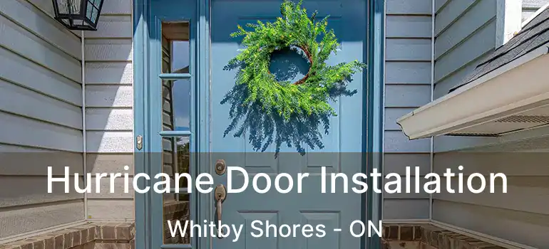  Hurricane Door Installation Whitby Shores - ON