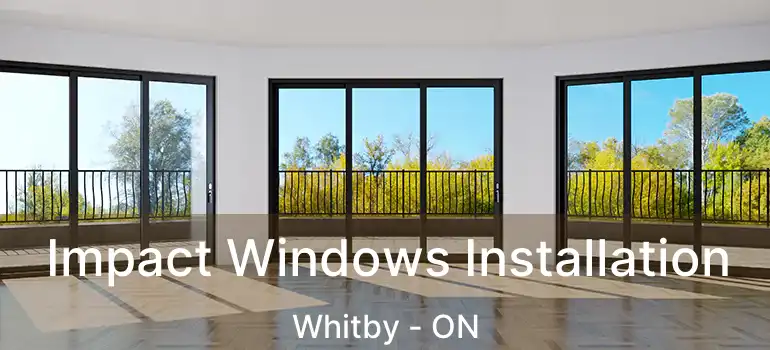  Impact Windows Installation Whitby - ON