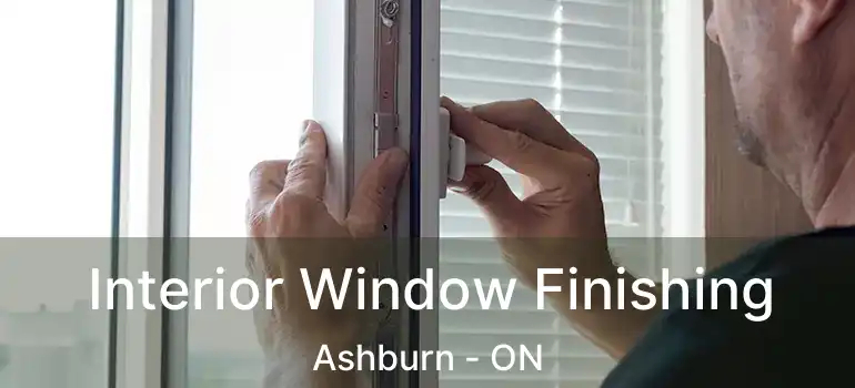  Interior Window Finishing Ashburn - ON