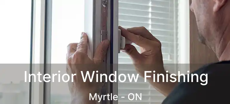 Interior Window Finishing Myrtle - ON