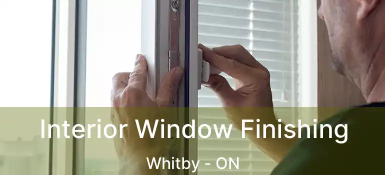  Interior Window Finishing Whitby - ON