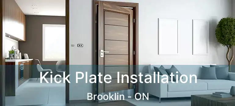  Kick Plate Installation Brooklin - ON