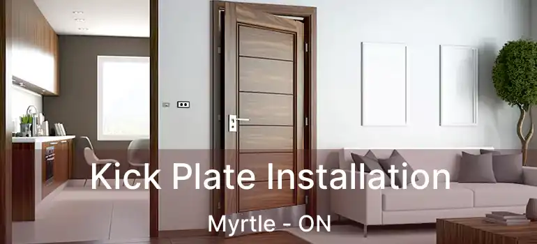  Kick Plate Installation Myrtle - ON