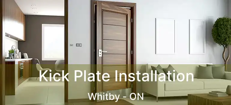  Kick Plate Installation Whitby - ON