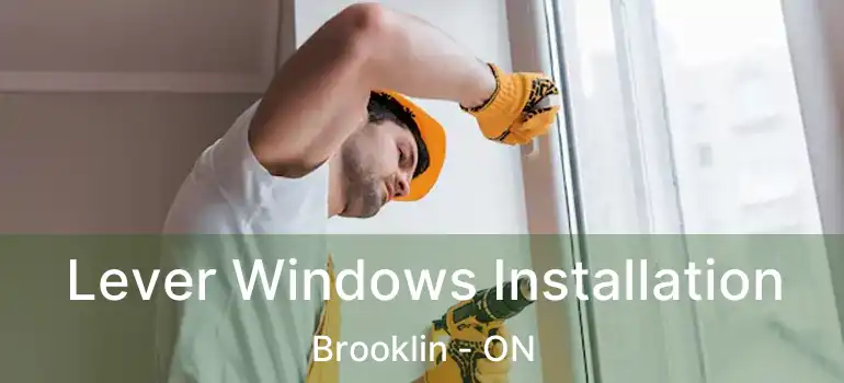  Lever Windows Installation Brooklin - ON