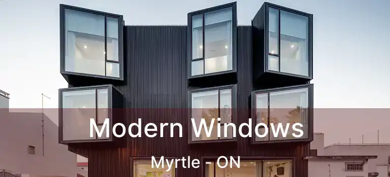  Modern Windows Myrtle - ON