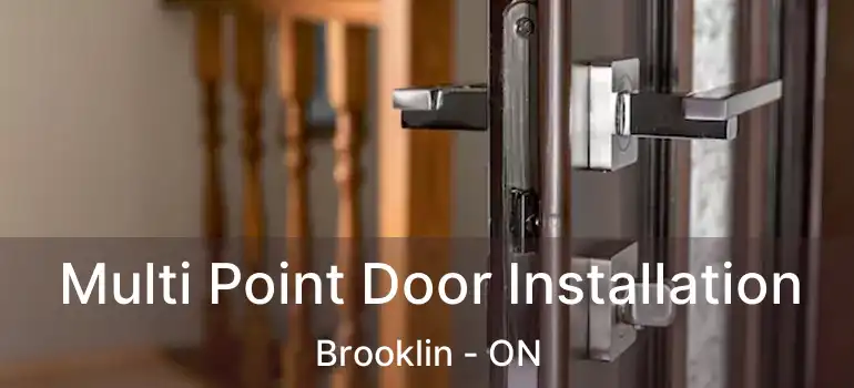  Multi Point Door Installation Brooklin - ON