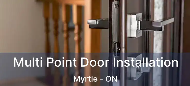  Multi Point Door Installation Myrtle - ON