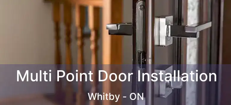  Multi Point Door Installation Whitby - ON