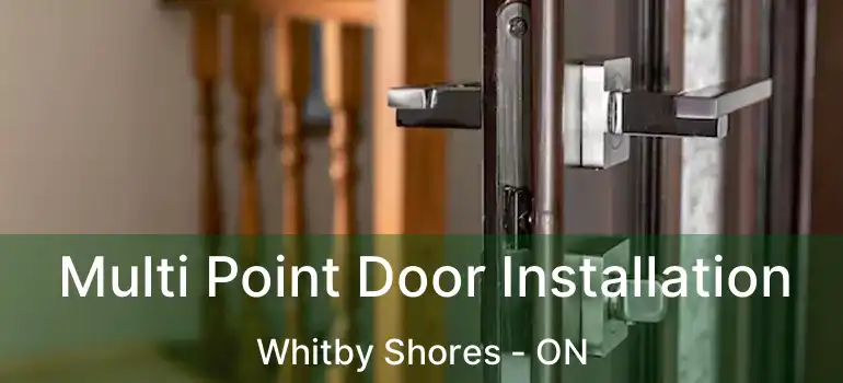  Multi Point Door Installation Whitby Shores - ON