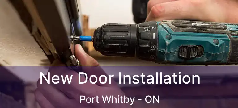  New Door Installation Port Whitby - ON