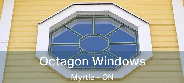  Octagon Windows Myrtle - ON