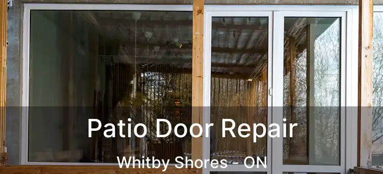  Patio Door Repair Whitby Shores - ON