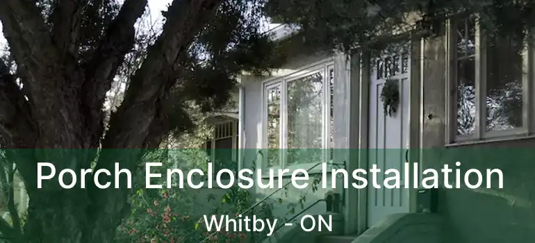  Porch Enclosure Installation Whitby - ON