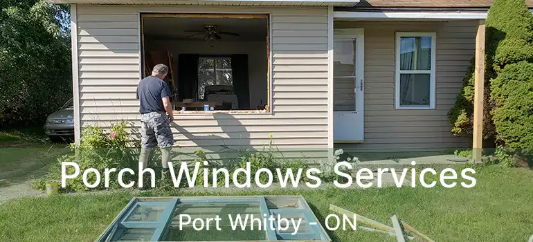  Porch Windows Services Port Whitby - ON