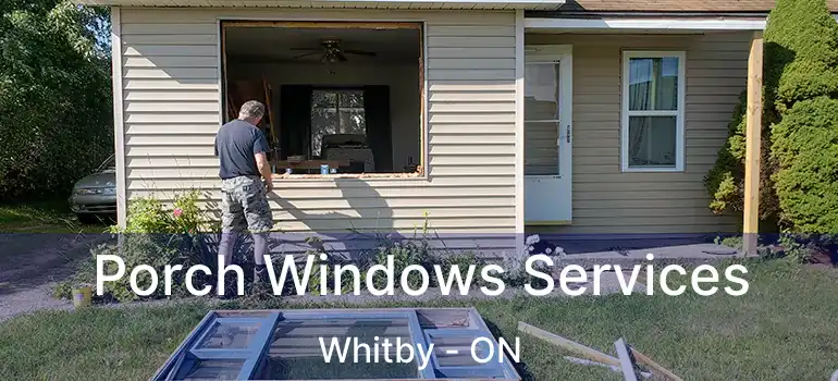 Porch Windows Services Whitby - ON
