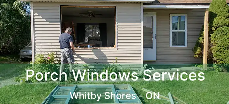  Porch Windows Services Whitby Shores - ON