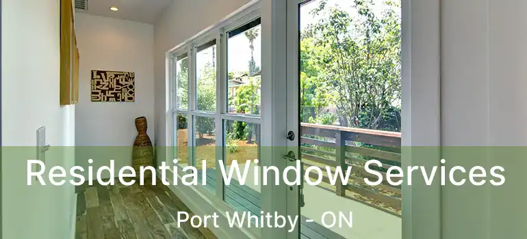  Residential Window Services Port Whitby - ON