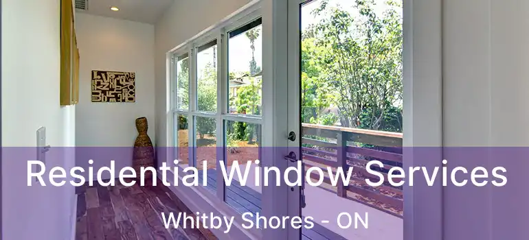  Residential Window Services Whitby Shores - ON