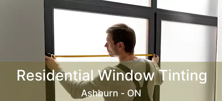  Residential Window Tinting Ashburn - ON
